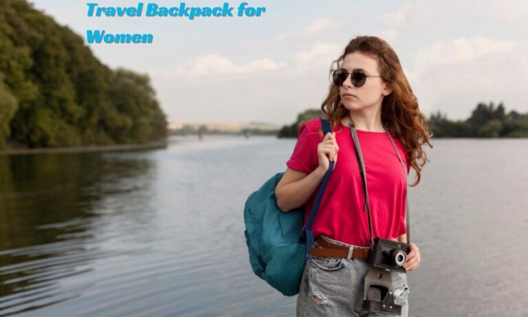 Travel Backpack for Women: Ultimate Guide to Comfort & Style